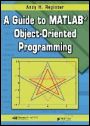 &nbsp;&nbsp;A Guide to Matlab Object-Oriented Programming - ISBN 9781584889113