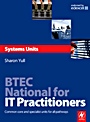 &nbsp;&nbsp;BTEC National for IT Practitioners: Systems units; Core and specialist units for the Systems Support pathway - ISBN 9780750686532