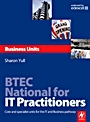 &nbsp;&nbsp;BTEC National for IT Practitioners: Business units; Core and specialist units for the IT and Business pathway - ISBN 9780750686624